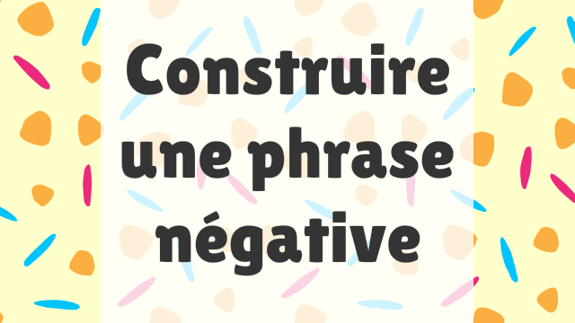 Aperçu du jeu éducatif Construire une phrase négative