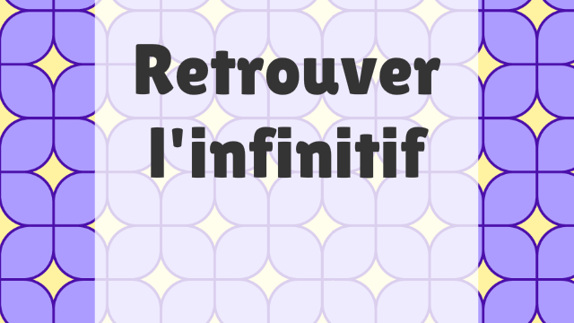 Aperçu du jeu éducatif Retrouver l'infinitif
